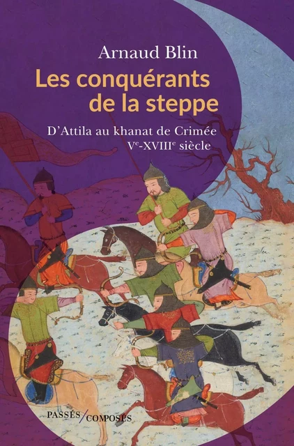 Les conquérants de la steppe - Arnaud Blin - Humensis