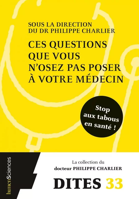 Ces questions que vous n'osez pas poser à votre médecin - Philippe Charlier, Nadia BENMOUSSA, Patricia DEPS - Humensis