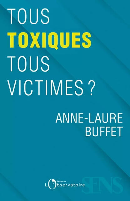 Tous toxiques, tous victimes ? - Anne-laure Buffet - Humensis