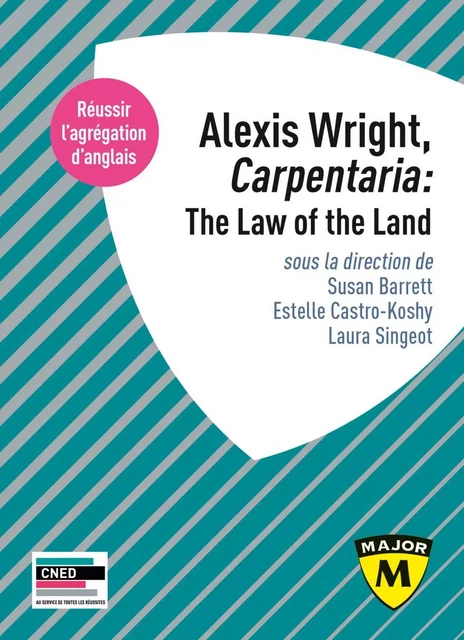 Agrégation anglais 2022. Alexis Wright, Carpentaria: The Law of the Land - Estelle Castro-Koshy, Susan Barrett, Laura Singeot - Humensis