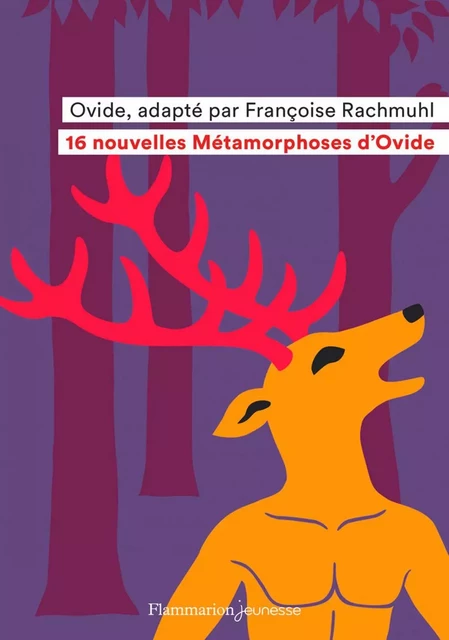 16 nouvelles Métamorphoses d’Ovide - Françoise Rachmuhl - Flammarion jeunesse