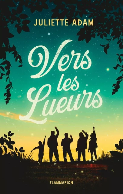 Vers les Lueurs - Juliette Adam - Flammarion jeunesse