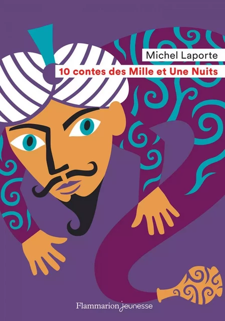 10 contes des Mille et Une Nuits - Michel Laporte - Flammarion jeunesse