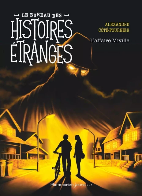 Le bureau des histoires étranges. L'affaire Miville - Alexandre Côté-Fournier - Flammarion jeunesse