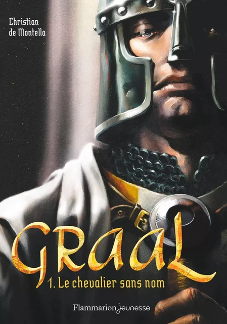 Graal (Tome 1) - Le chevalier sans nom - Christian de Montella - Flammarion jeunesse