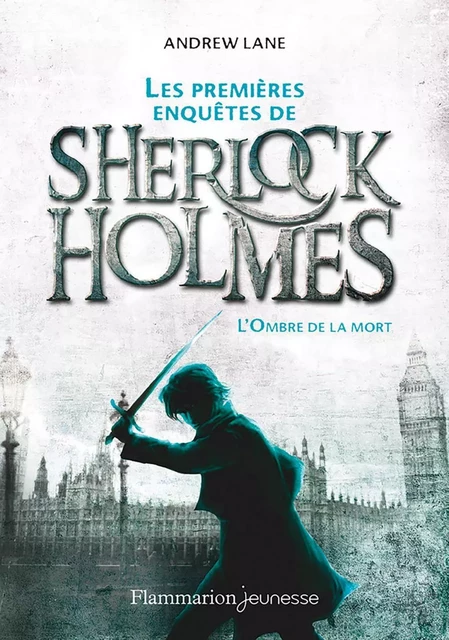 Les premières enquêtes de Sherlock Holmes (Tome 1) - L'Ombre de la mort - Andrew Lane - Flammarion jeunesse