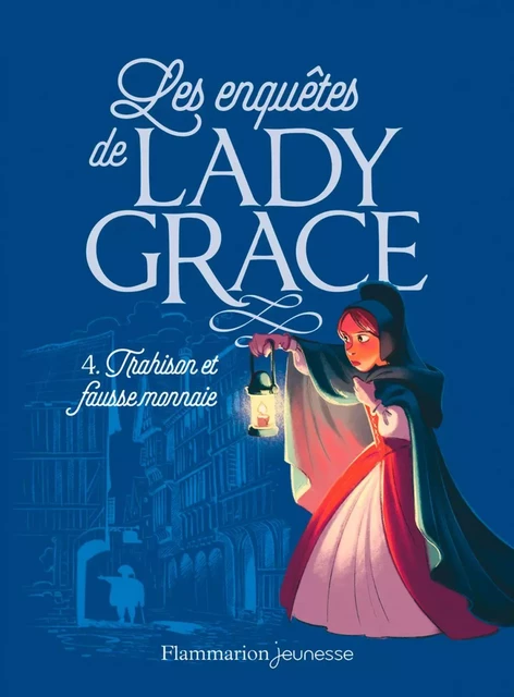 Les enquêtes de Lady Grace (Tome 4) - Trahison et fausse monnaie - Patricia Finney - Flammarion jeunesse