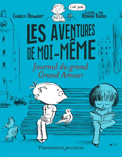 Les aventures de moi-même (Tome 2). Journal du grand Grand Amour - Charly Delwart - Flammarion jeunesse