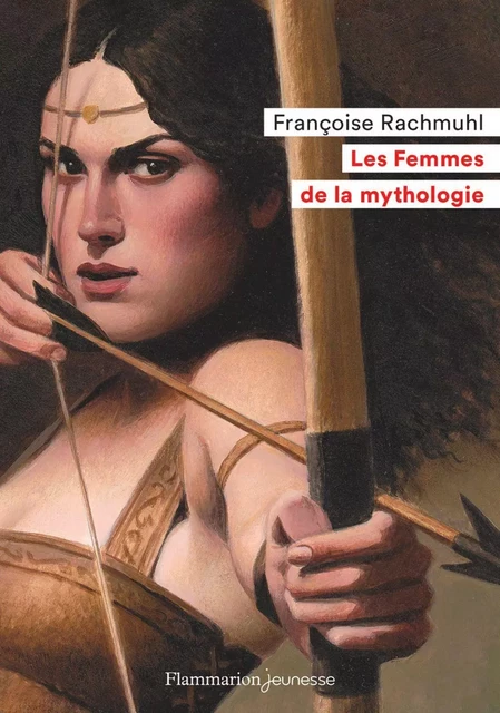 Les Femmes de la mythologie - Françoise Rachmuhl - Flammarion jeunesse