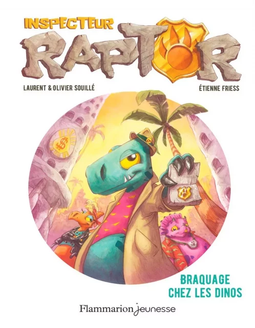 Inspecteur Raptor (Tome 1) - Braquage chez les dinos - Laurent Souillé, Olivier Souillé - Flammarion jeunesse