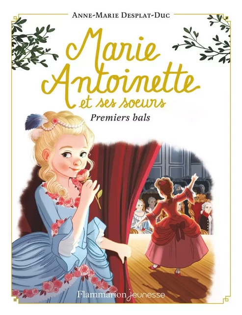 Marie-Antoinette et ses sœurs (Tome 2) - Premiers bals - Anne-Marie Desplat-Duc - Flammarion jeunesse