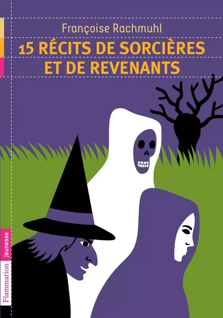 15 récits de sorcières et revenants - Françoise Rachmuhl - Flammarion jeunesse