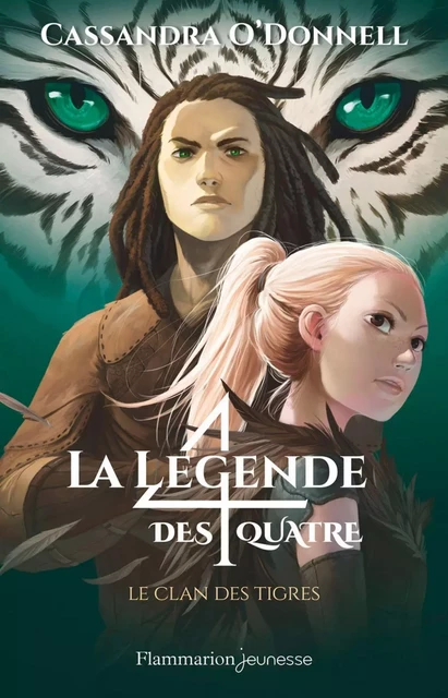 La légende des quatre (Tome 2) - Le clan des tigres - Cassandra O'Donnell - Flammarion jeunesse