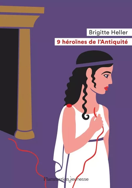 9 héroïnes de l'Antiquité - Brigitte Heller - Flammarion jeunesse