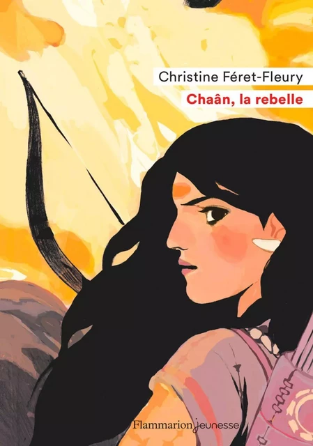 Chaân (Tome 1) - La rebelle - Christine Féret-Fleury - Flammarion jeunesse