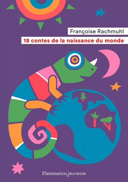 18 contes de la naissance du monde - Françoise Rachmuhl - Flammarion jeunesse