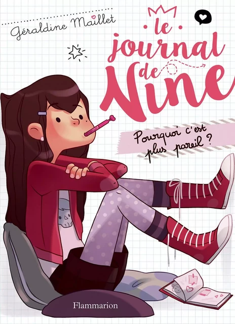 Le journal de Nine (Tome 1) - Pourquoi c'est plus pareil ? - Géraldine Maillet - Flammarion jeunesse