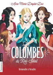 Les Colombes du Roi-Soleil (Tome 14) - Retrouvailles à Versailles