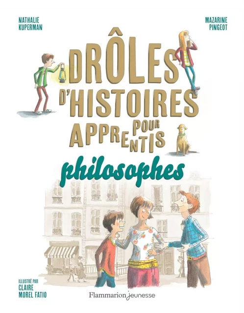 Drôles d'histoires pour apprentis philosophes - Mazarine M. Pingeot, Nathalie Kuperman - Flammarion jeunesse