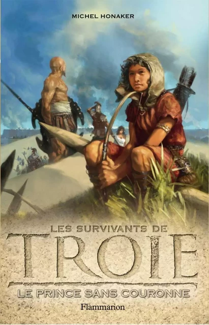 Les survivants de Troie (Tome 1) - Le Prince sans couronne - Michel Honaker - Flammarion jeunesse