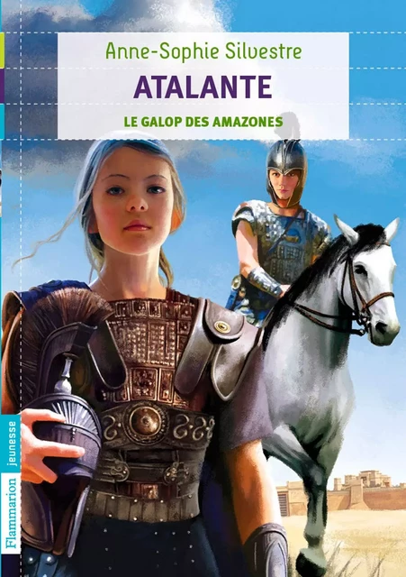 Le galop des amazones (Tome 2) - Atalante - Anne-Sophie Silvestre - Flammarion jeunesse