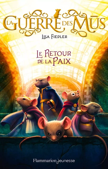 La Guerre des Mus (Tome 3) - Le retour de la paix - Lisa Fiedler - Flammarion jeunesse