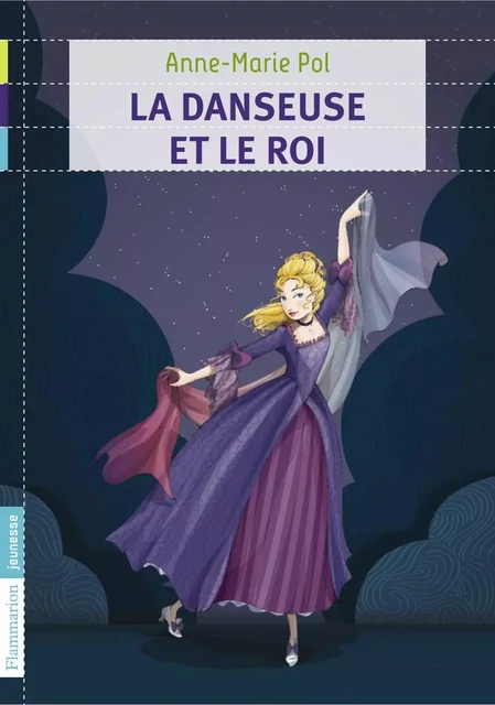 La Danseuse et le Roi - Anne-Marie Pol - Flammarion jeunesse