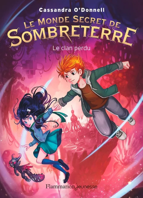 Le Monde secret de Sombreterre (Tome 1) - Le Clan perdu - Cassandra O'Donnell - Flammarion jeunesse