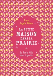 La petite maison dans la prairie (Tome 6) - La Petite Ville dans la prairie