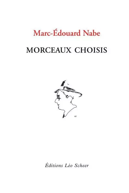 Morceaux choisis - Marc-Édouard Nabe - Editions Léo Scheer