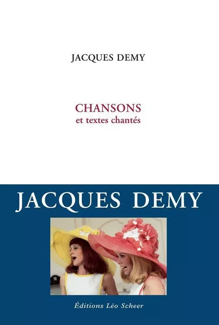 Chansons et textes chantés - Jacques Demy - Editions Léo Scheer