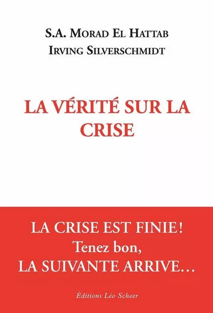 La Vérité sur la crise - Morad El Hattab, Irving Silverschmidt - Editions Léo Scheer