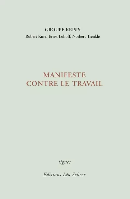 Manifeste contre le travail -  Groupe Krisis - Editions Léo Scheer