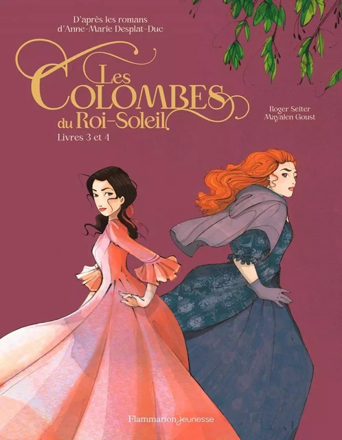 Les Colombes du Roi-Soleil en BD (L'intégrale) - Tomes 3 et 4 - Anne-Marie Desplat-Duc, Roger Seiter, Mayalen Goust - Flammarion jeunesse