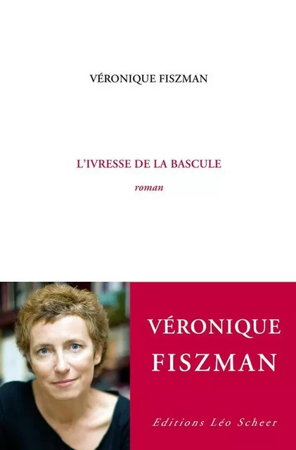 L'ivresse de la bascule - Véronique Fiszman - Editions Léo Scheer