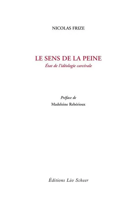 Le sens de la peine - Nicolas Frize - Editions Léo Scheer