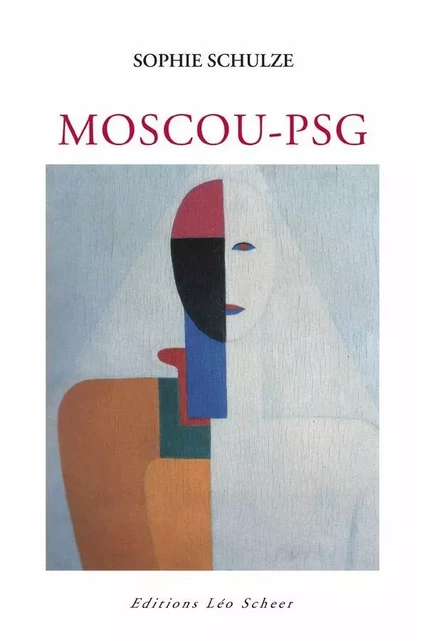 Moscou-PSG - Sophie Schulze - Editions Léo Scheer