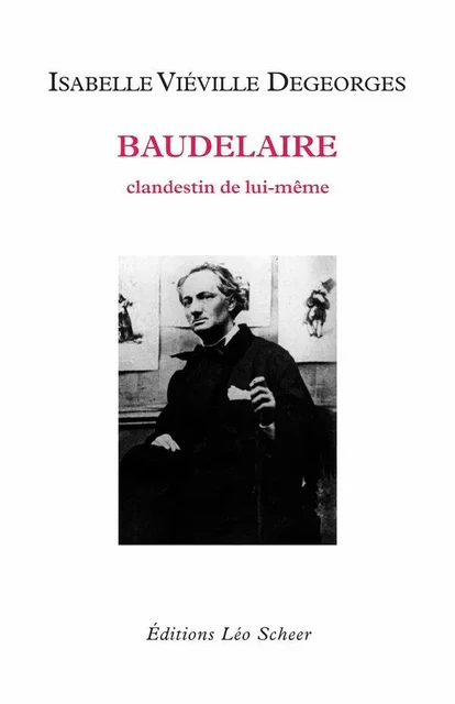 Baudelaire - Isabelle Viéville - Degeorges - Editions Léo Scheer