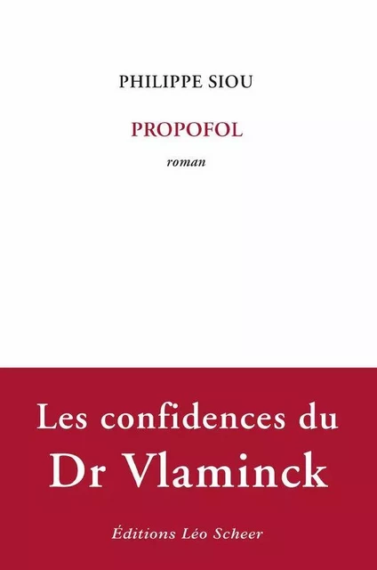 Propofol - Philippe Siou - Editions Léo Scheer