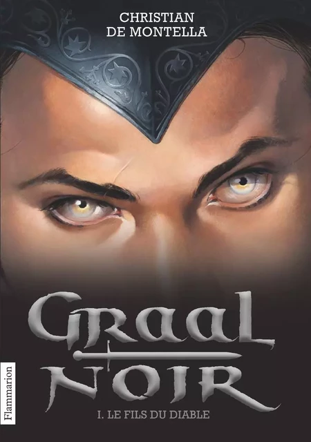 Graal Noir (Tome 1) - Le Fils du diable - Christian de Montella - Flammarion jeunesse