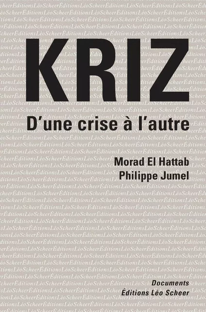 Kriz, d'une crise à l'autre - Morad El Hattab - Editions Léo Scheer