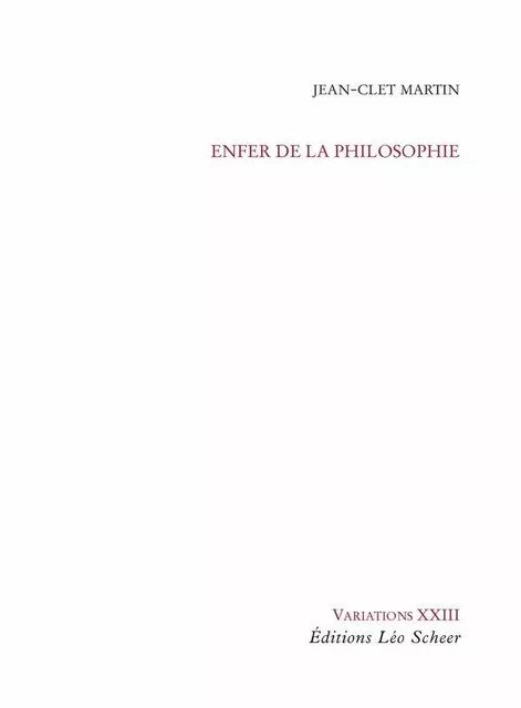 Enfer de la philosophie - Jean-Clet Martin - Editions Léo Scheer