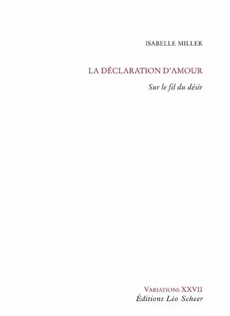 La déclaration d'amour - Isabelle Miller - Editions Léo Scheer