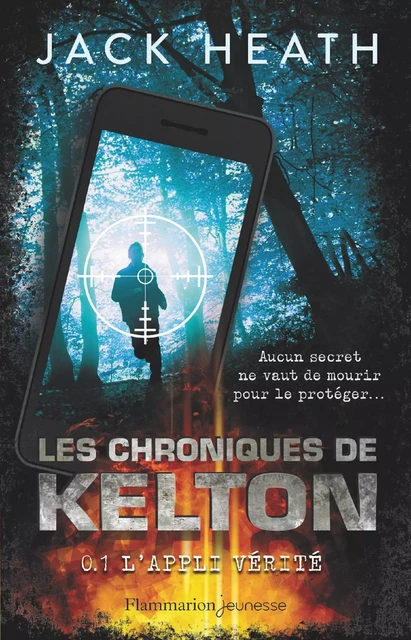 Les Chroniques de Kelton (Tome 1) - L'appli vérité - Jack Heath - Flammarion jeunesse