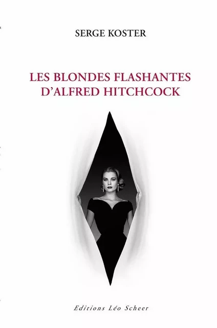 Les blondes flashantes d'Alfred Hitchcock - Serge Koster - Editions Léo Scheer