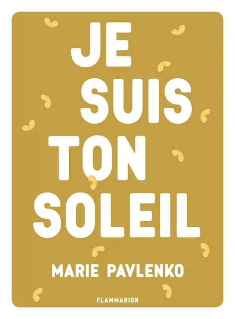 Je suis ton soleil - Marie PAVLENKO - Flammarion jeunesse