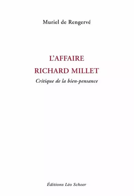 L'Affaire Richard Millet - Muriel de Rengervé - Editions Léo Scheer