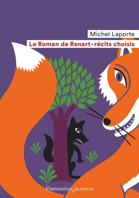 Le Roman de Renart. Récits choisis -  Anonyme, Michel Laporte - Flammarion jeunesse