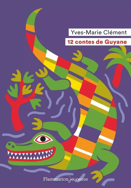 12 contes de Guyane - Yves-Marie Clément - Flammarion jeunesse