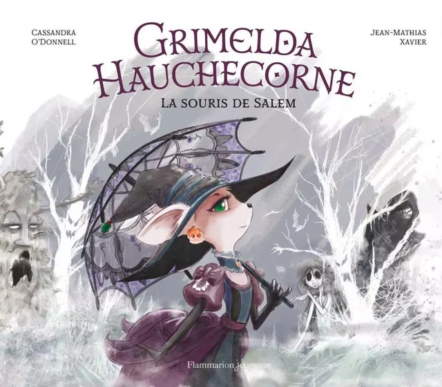 Grimelda Hauchecorne. La souris de Salem - Cassandra O'Donnell - Flammarion jeunesse